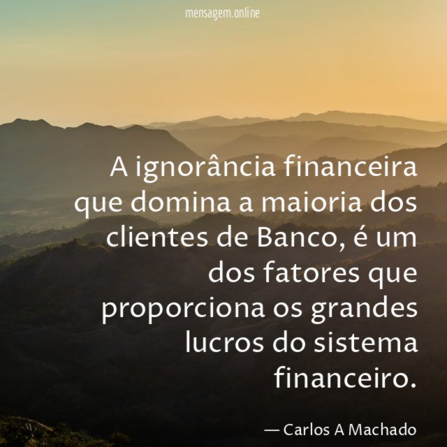 A ignorância financeira que domina a maioria dos clientes de Banco