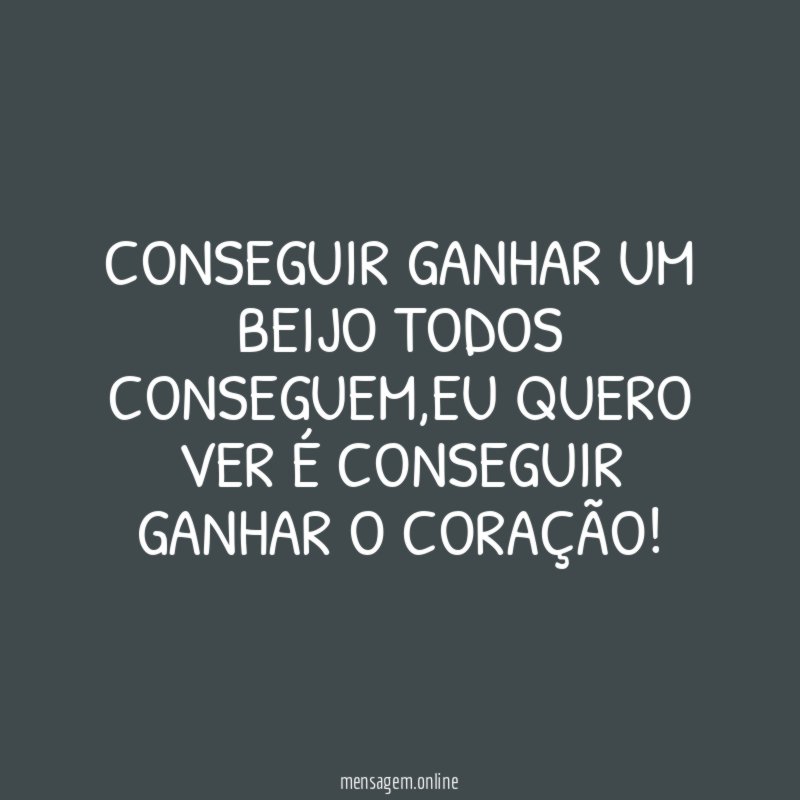 Conseguir ganhar um beijo todos conseguem