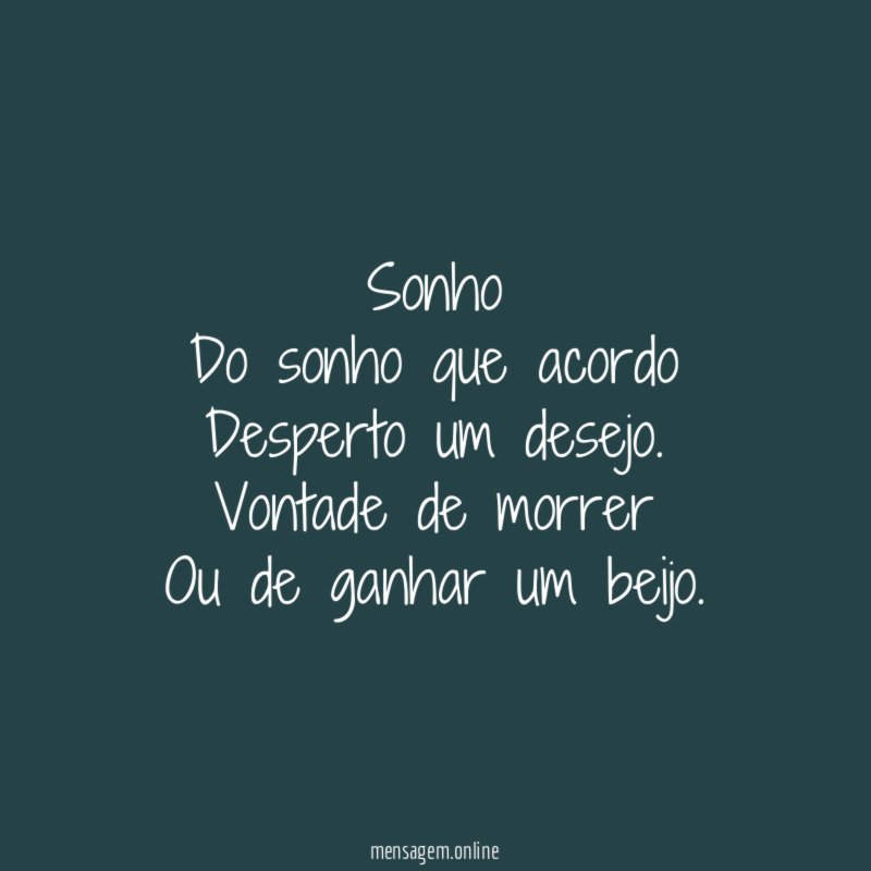 Sonho Do sonho que acordo Desperto um desejo