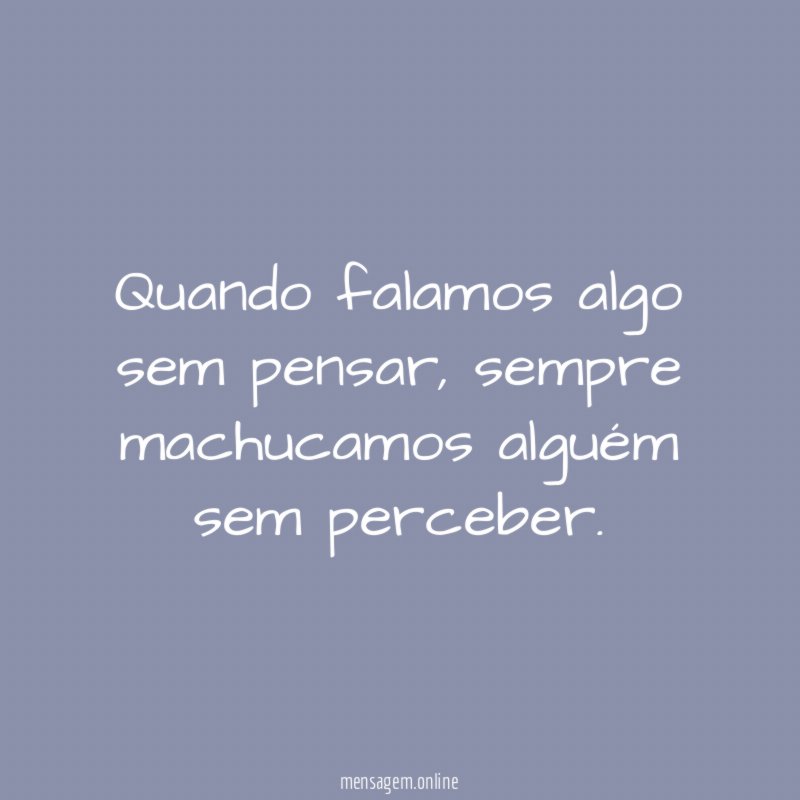 Quando falamos algo sem pensar