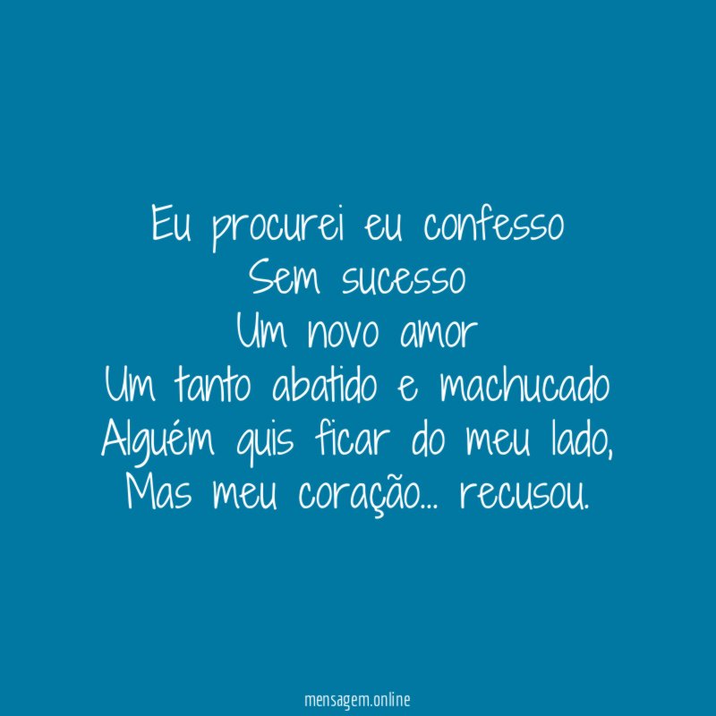 Eu procurei eu confesso Sem sucesso Um novo amor Um tanto