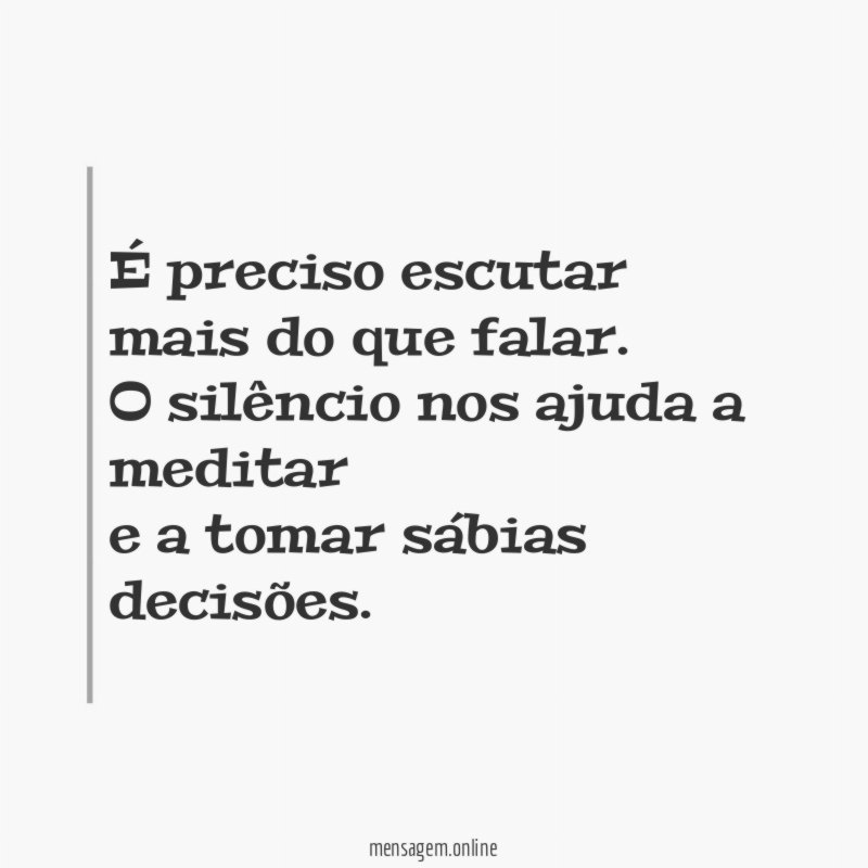 É preciso escutar mais do que falar