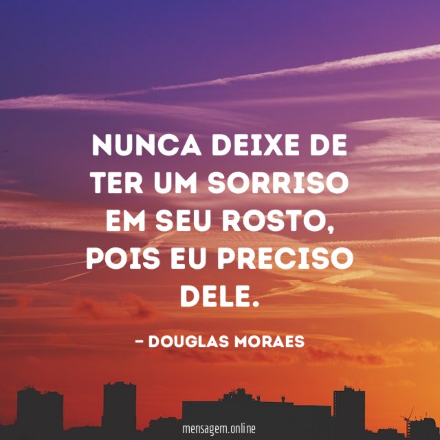 Nunca deixe de ter um sorriso em seu rosto