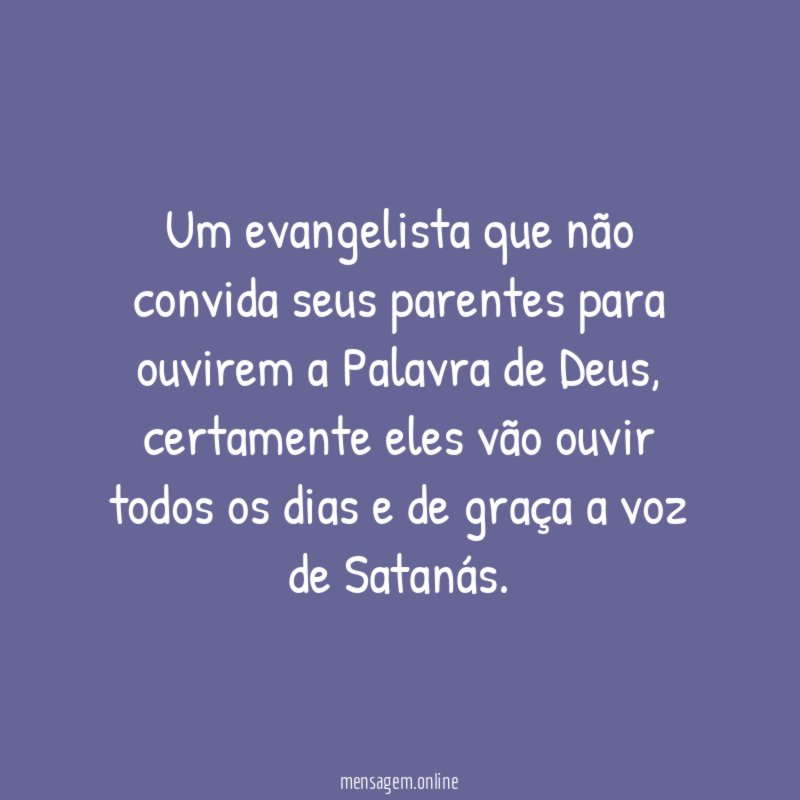 Um evangelista que não convida seus parentes para