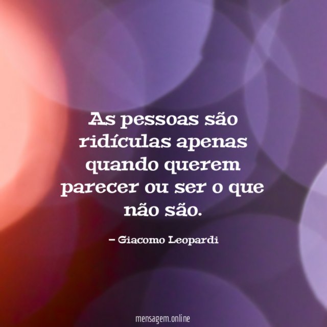 As pessoas são ridículas apenas quando querem parecer
