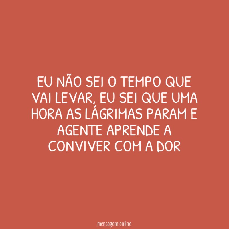 Eu não sei o tempo que vai levar