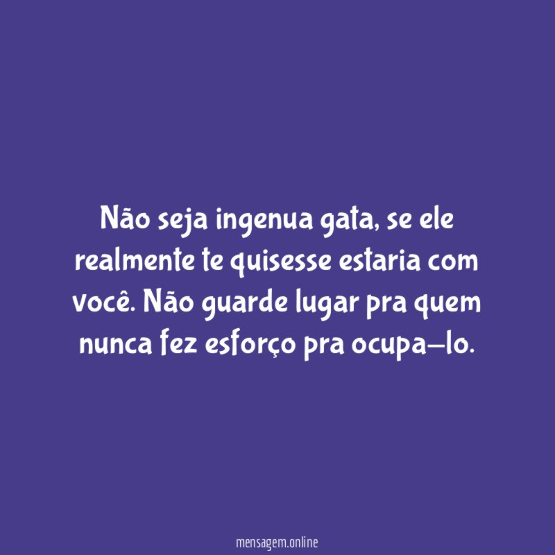 Não seja ingenua gata