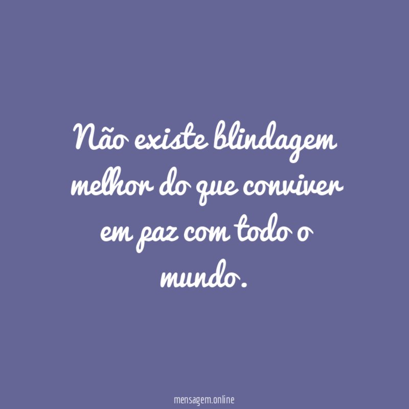 Não existe blindagem melhor do que conviver em