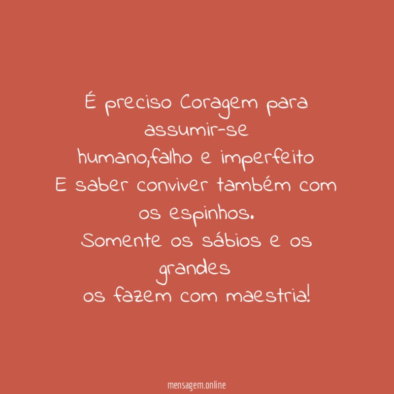 É preciso Coragem para assumir-se humano