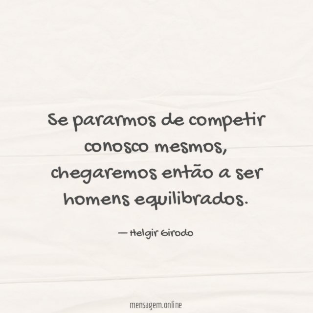 Se pararmos de competir conosco mesmos