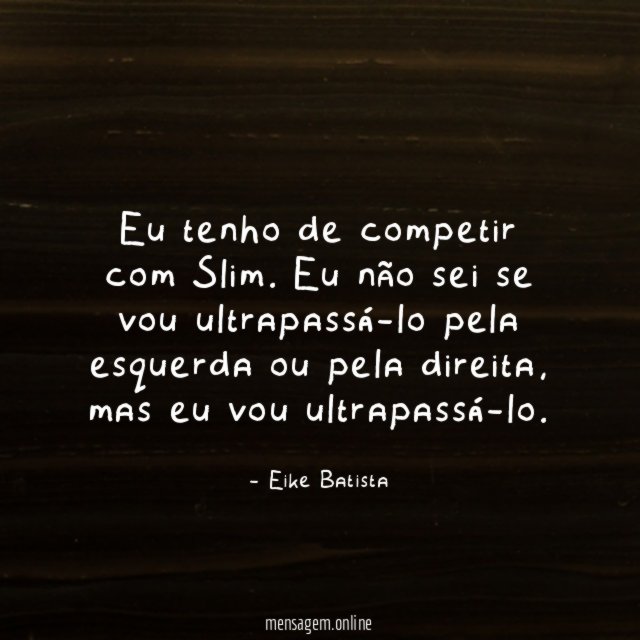Eu tenho de competir com Slim