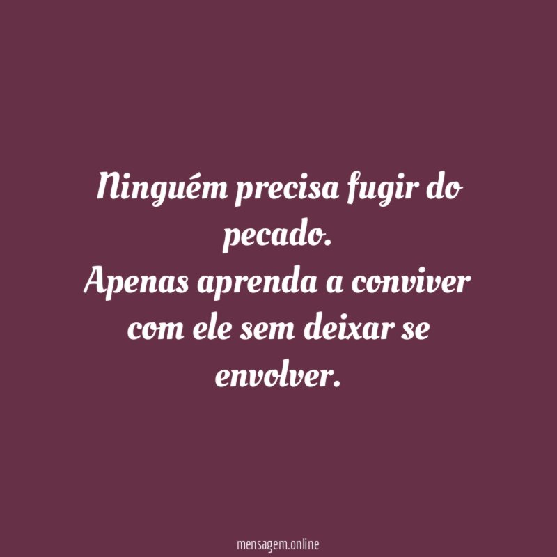 Ninguém precisa fugir do pecado