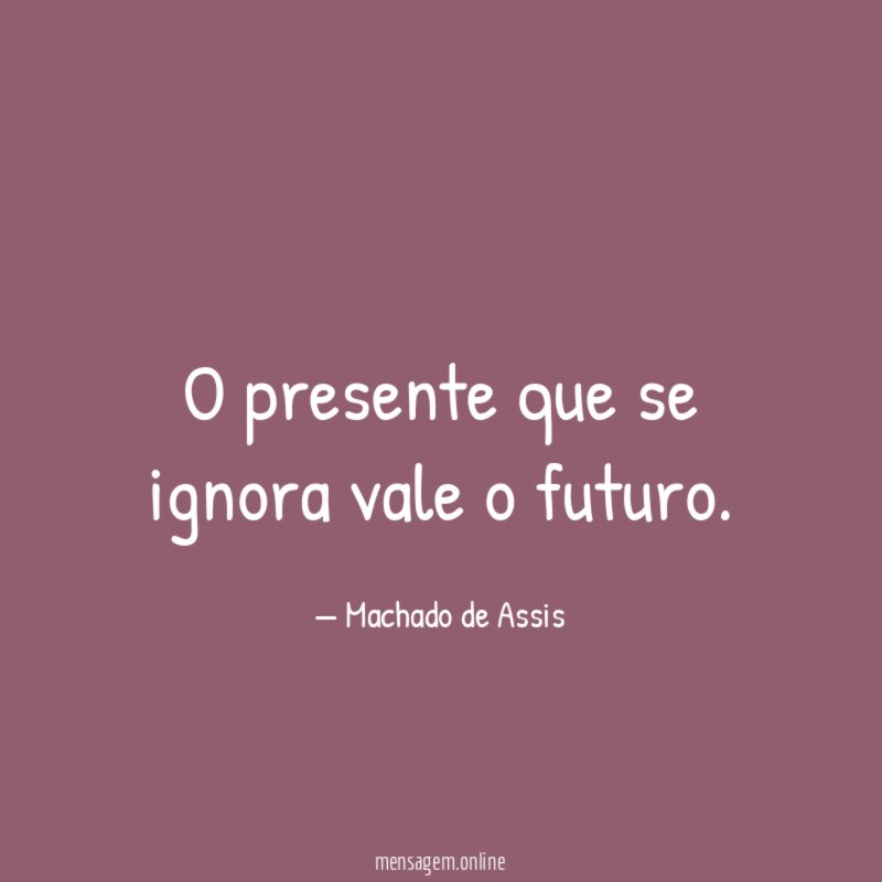 O presente que se ignora vale o futuro