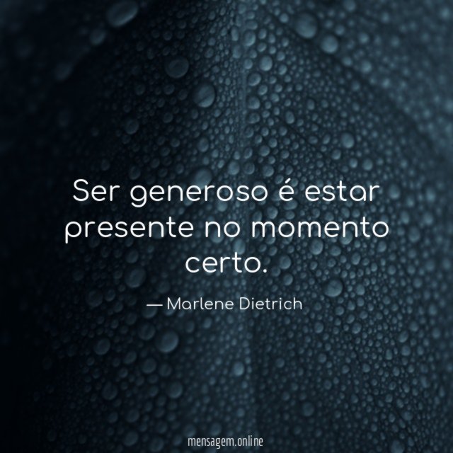 Ser generoso é estar presente no momento certo