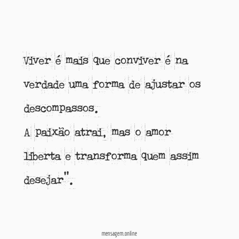 Viver é mais que conviver é na verdade uma forma de ajustar os descompassos