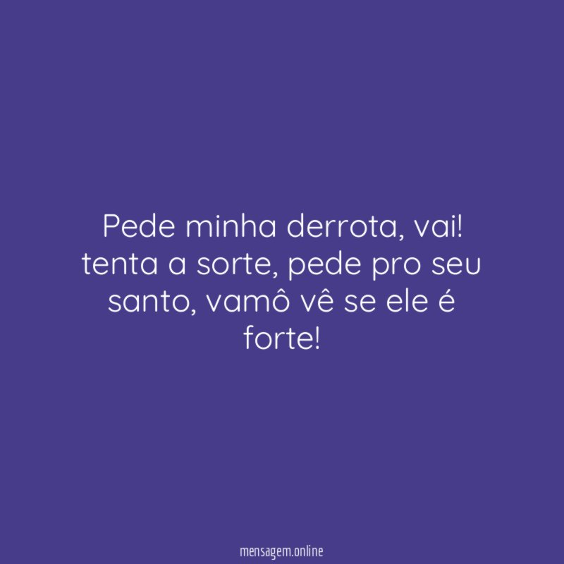 Pede minha derrota