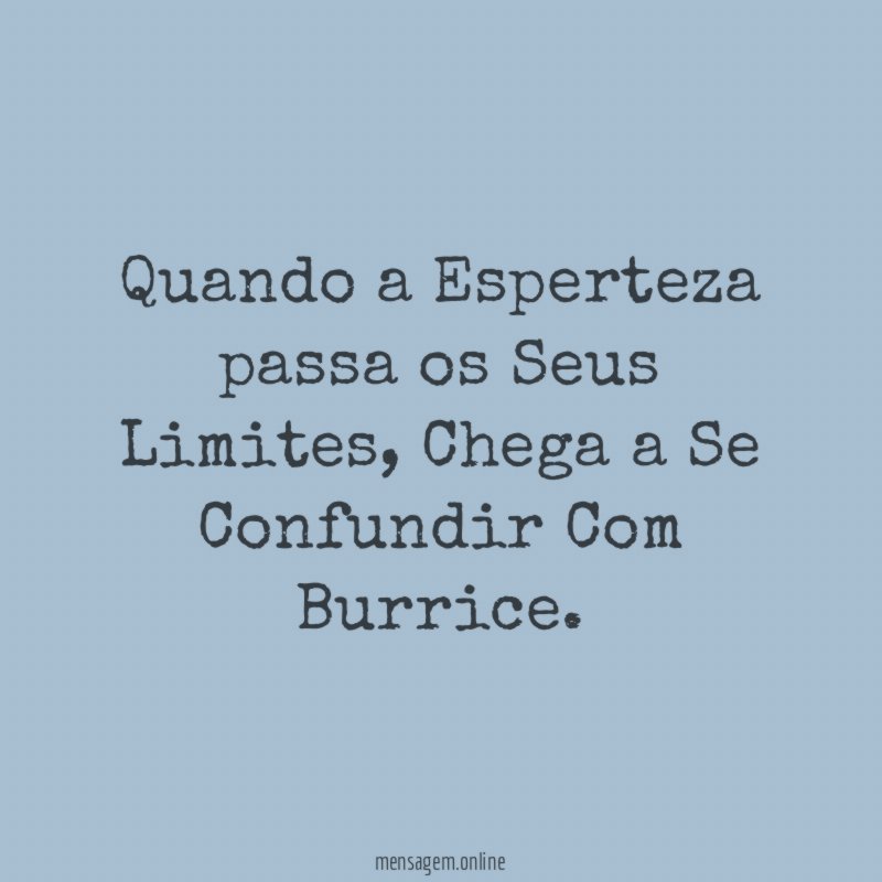 Quando a Esperteza passa os Seus Limites