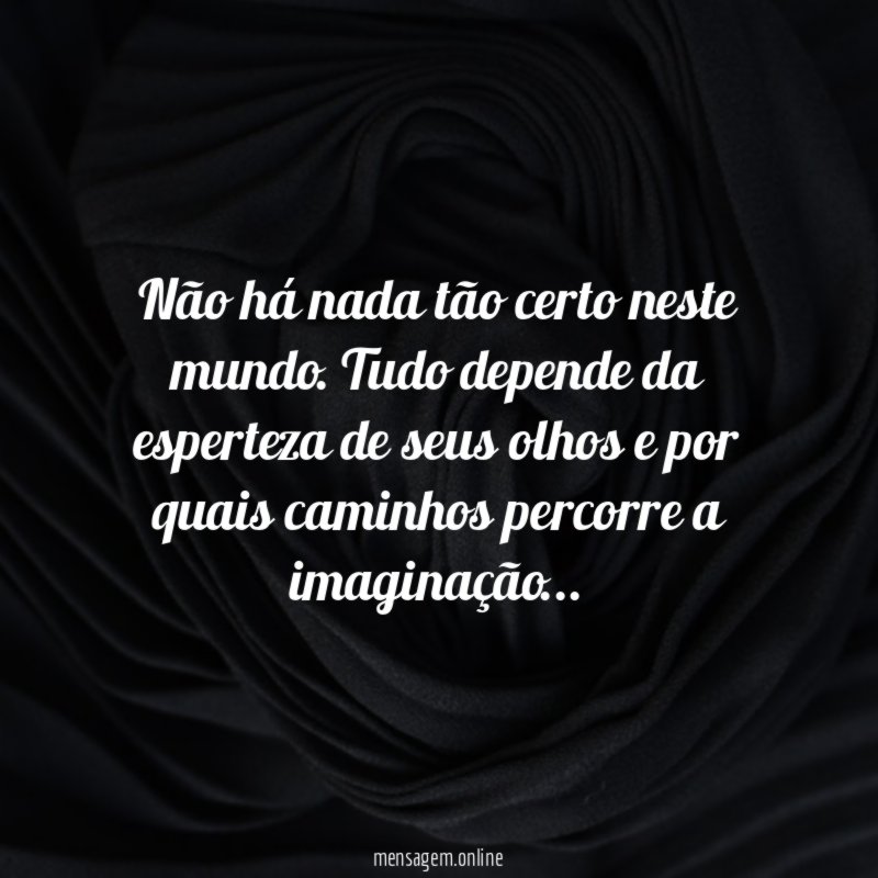 Não há nada tão certo neste mundo