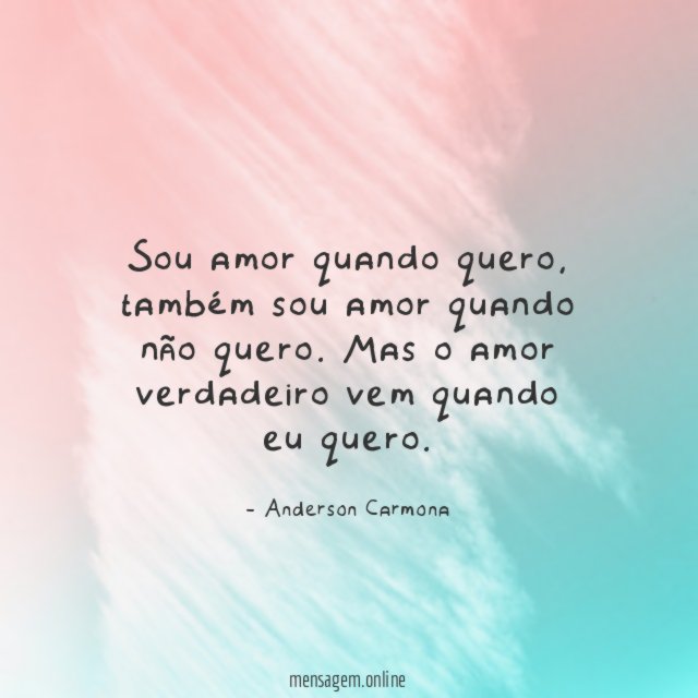 Sou amor quando quero