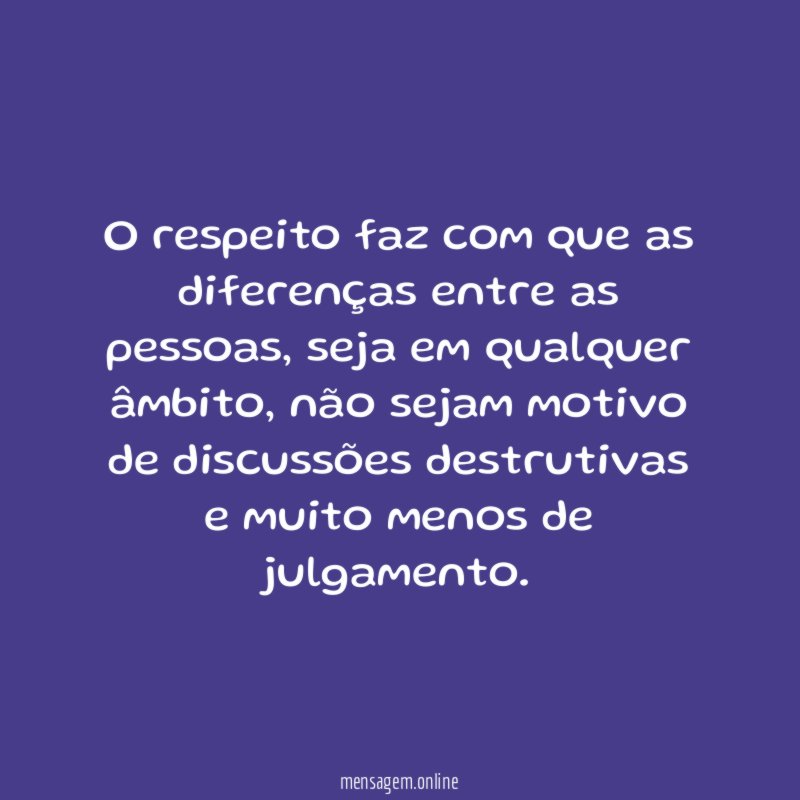 O respeito faz com que as diferenças entre as pessoas
