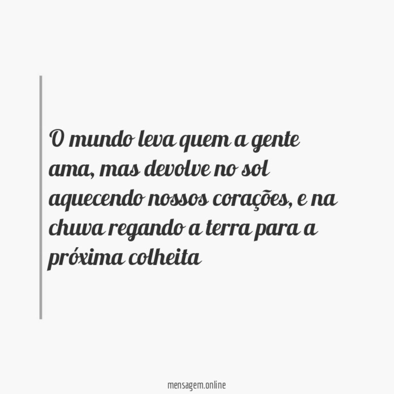 O mundo leva quem a gente ama