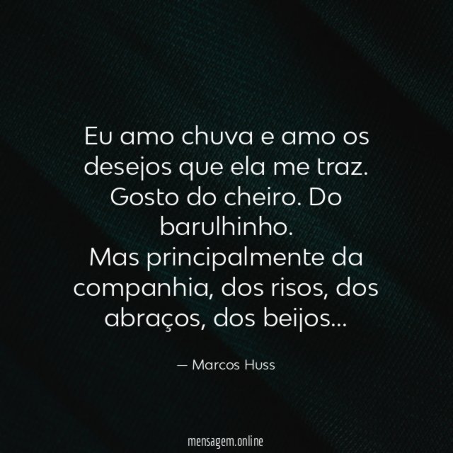 Eu amo chuva e amo os desejos que ela me traz
