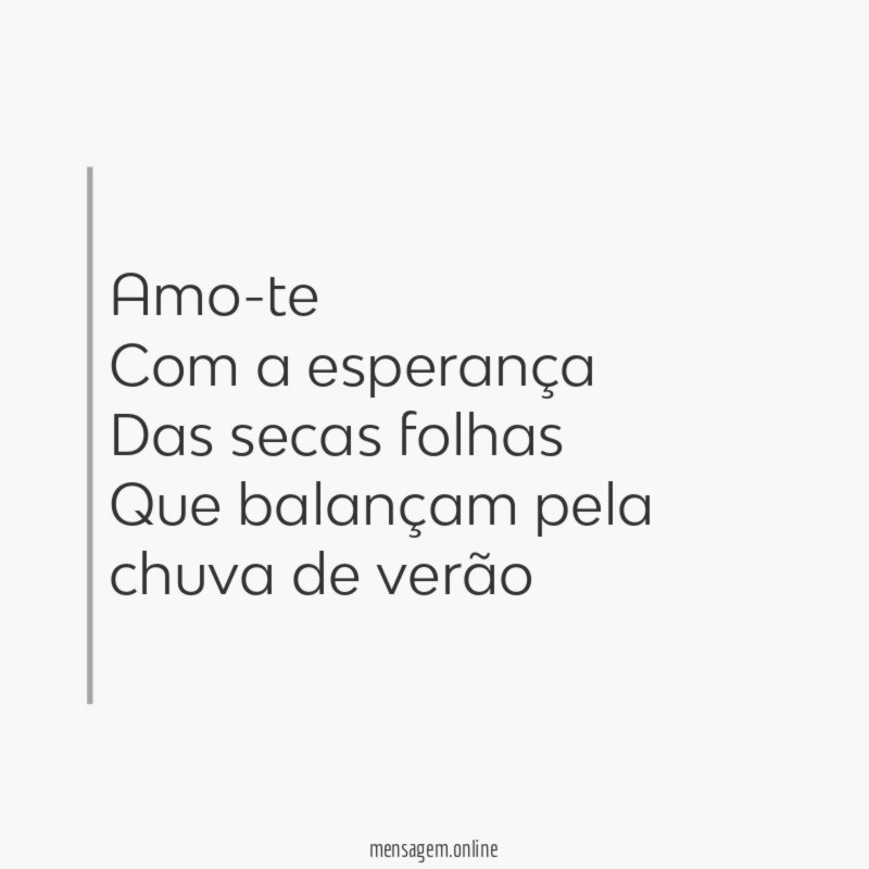 Amo-te Com a esperança Das secas folhas Que balançam pela chuva