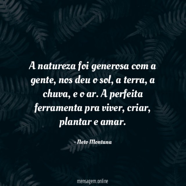 A natureza foi generosa com a gente