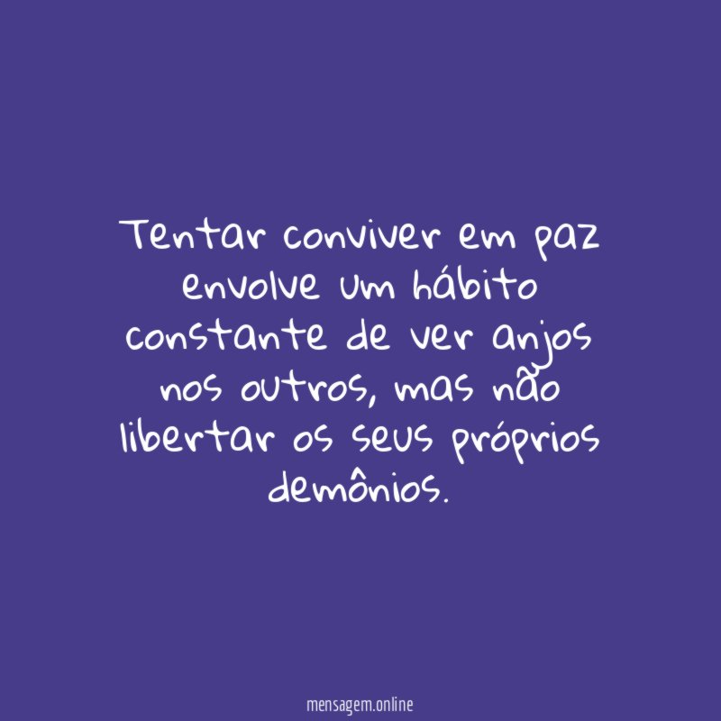 Tentar conviver em paz envolve um hábito constante
