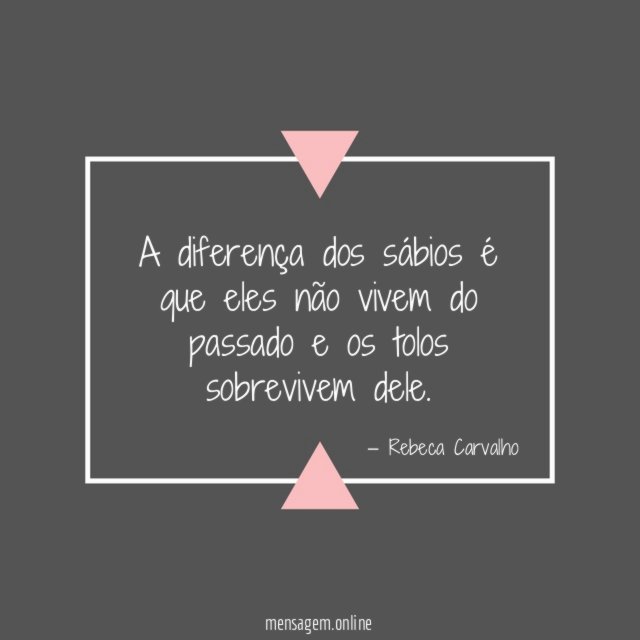 A diferença dos sábios é que eles não