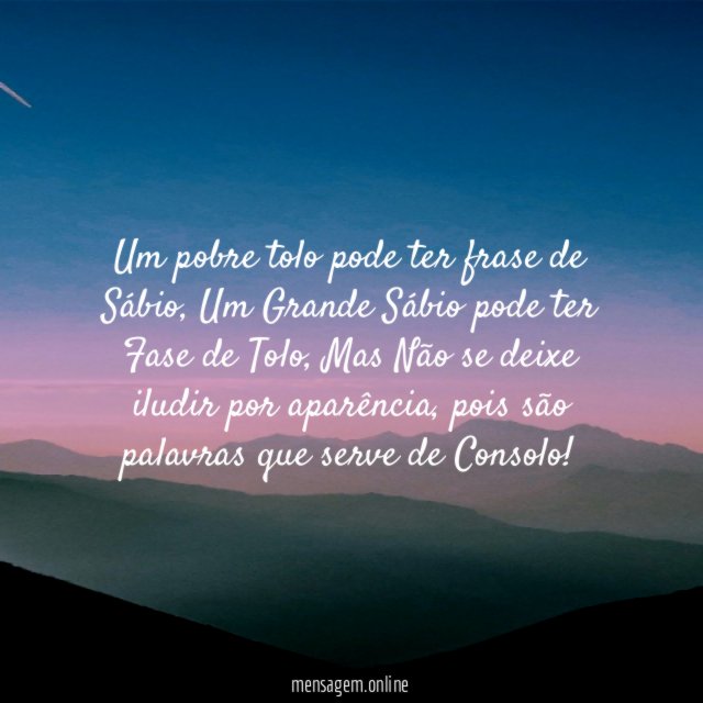 Um pobre tolo pode ter frase de Sábio