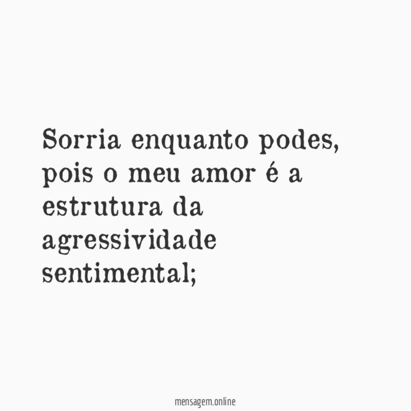 Sorria enquanto podes