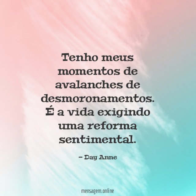 Tenho meus momentos de avalanches de desmoronamentos