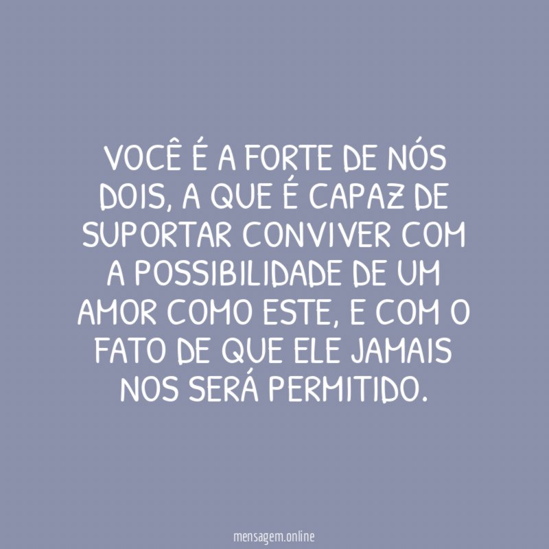 Você é a forte de nós dois