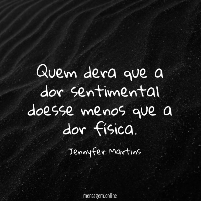 Quem dera que a dor sentimental doesse menos