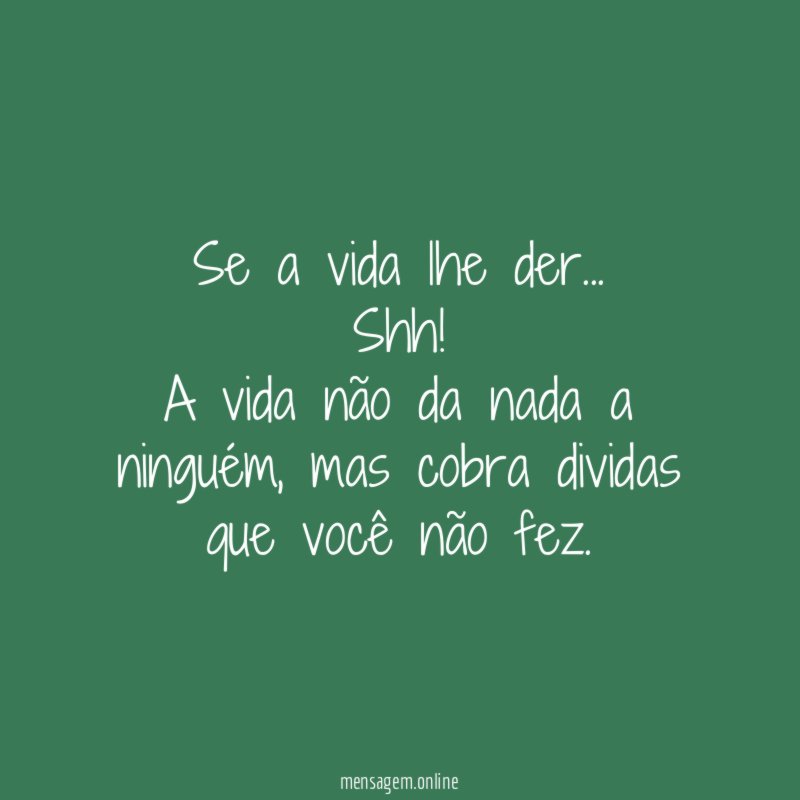 Se a vida lhe der