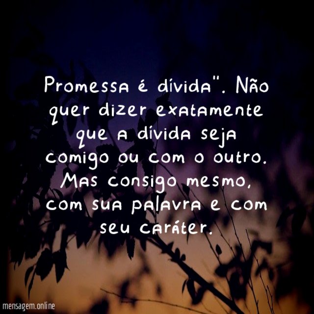 Promessa é dívida"