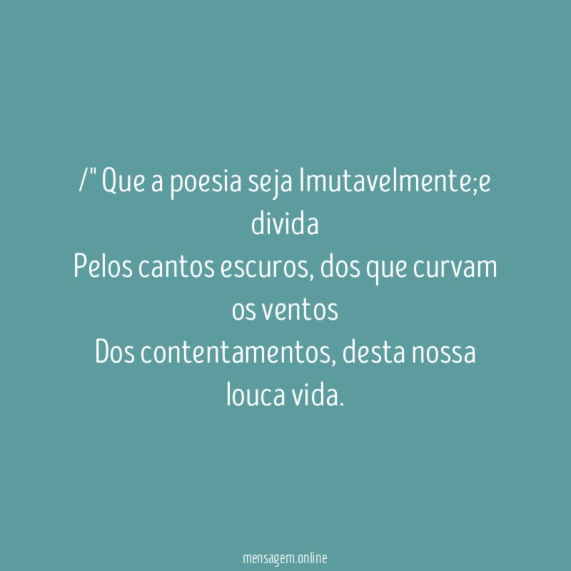 /" Que a poesia seja Imutavelmente