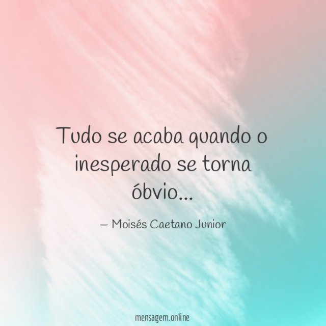 Tudo se acaba quando o inesperado se torna óbvio