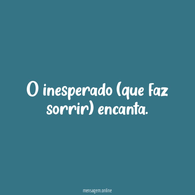 O inesperado (que faz sorrir) encanta
