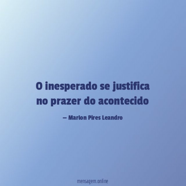 O inesperado se justifica no prazer do acontecido
