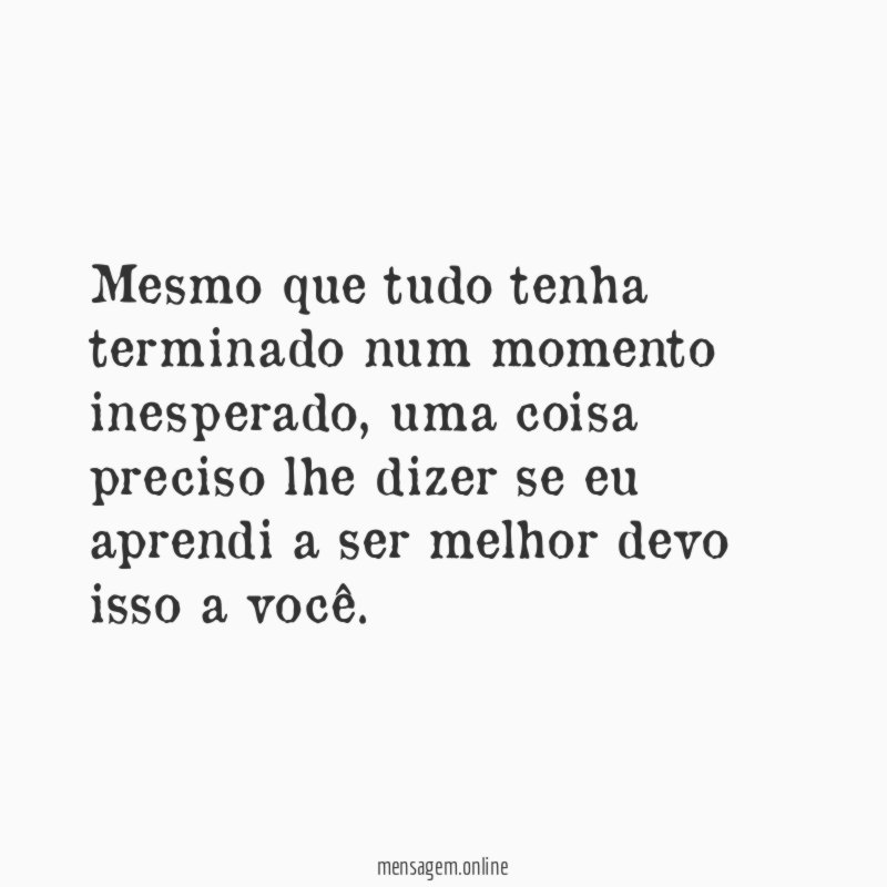 Mesmo que tudo tenha terminado num momento inesperado