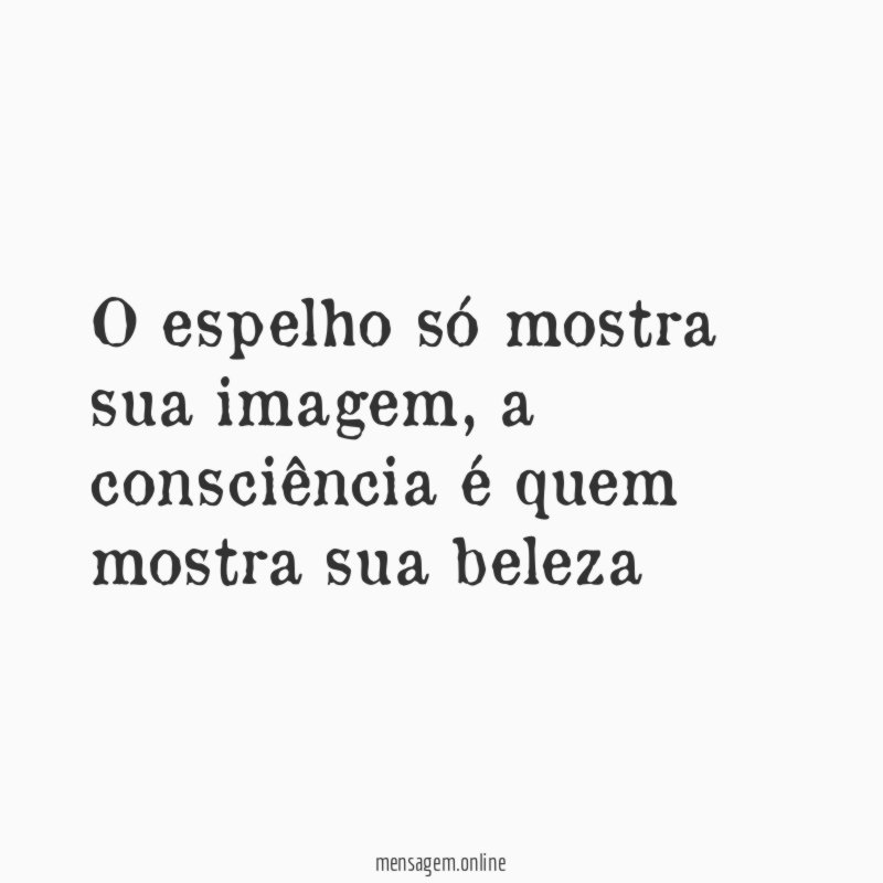 O espelho só mostra sua imagem