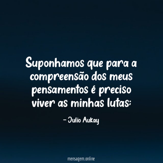 Suponhamos que para a compreensão dos meus pensamentos