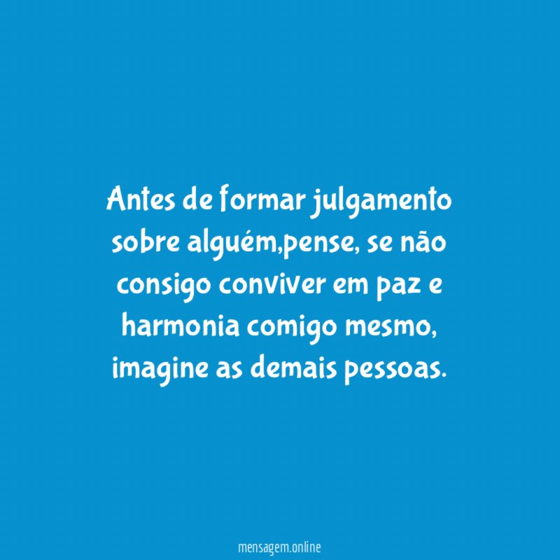 antes de formar julgamento sobre alguém