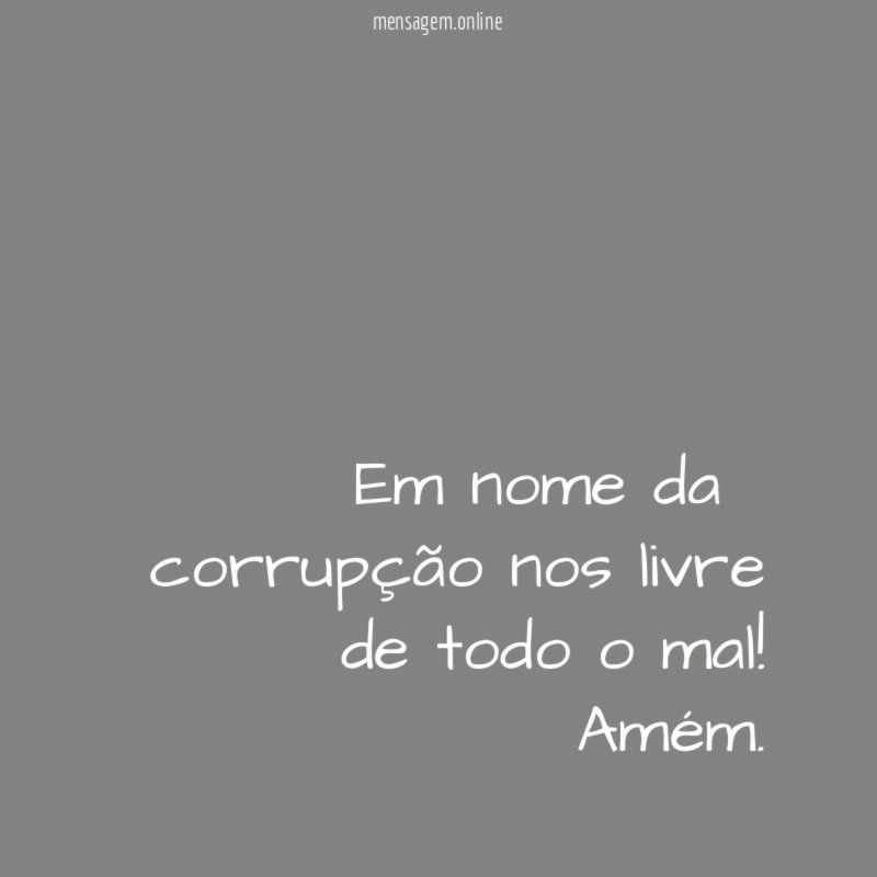 Em nome da corrupção nos livre de todo o mal
