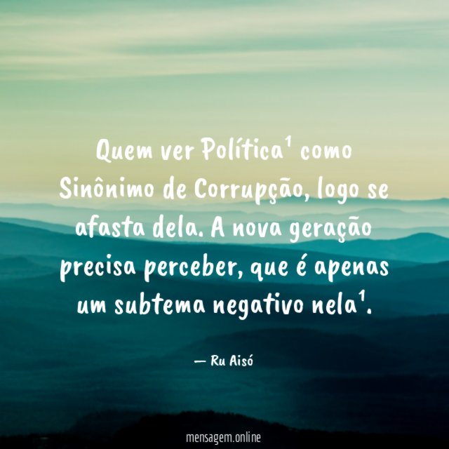 Quem ver Política¹ como Sinônimo de Corrupção