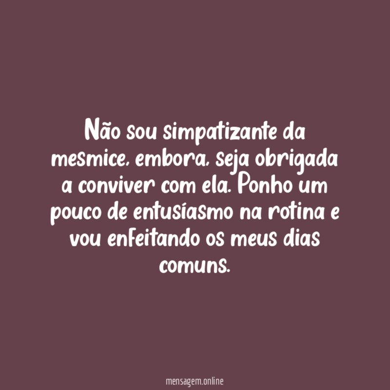 Não sou simpatizante da mesmice