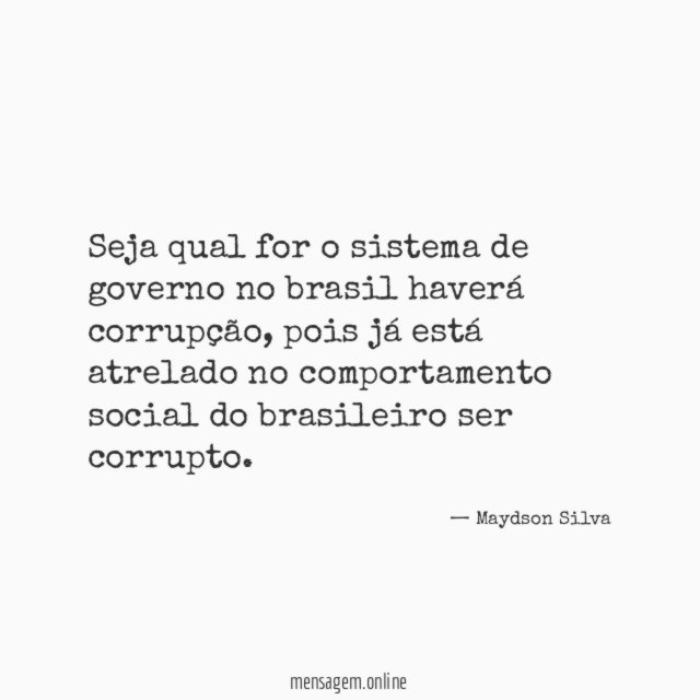 Seja qual for o sistema de governo no brasil haverá corrupção