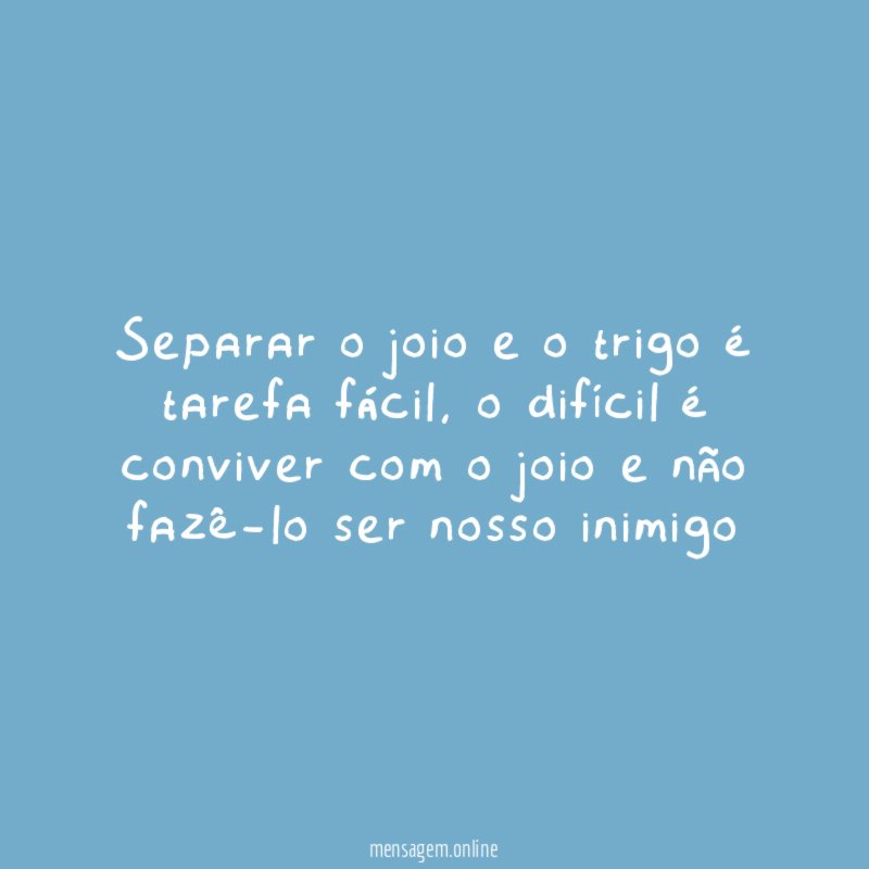 Separar o joio e o trigo é tarefa fácil